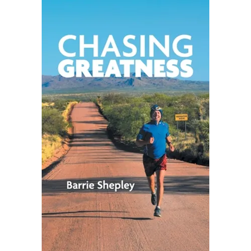 Chasing Greatness: Stories of Passion and Perseverance in Sport and in Life - Paperback
