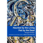 Haunted by the Living, Fed by the Dead - Paperback