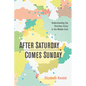After Saturday Comes Sunday: Understanding the Christian Crisis in the Middle East - Hardcover