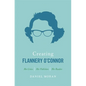 Creating Flannery O'Connor: Her Critics, Her Publishers, Her Readers - Hardcover