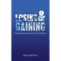 Losing and Gaining: Finding Freedom from Food Addiction - Paperback
