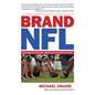 Brand NFL: Making and Selling America's Favorite Sport - Paperback