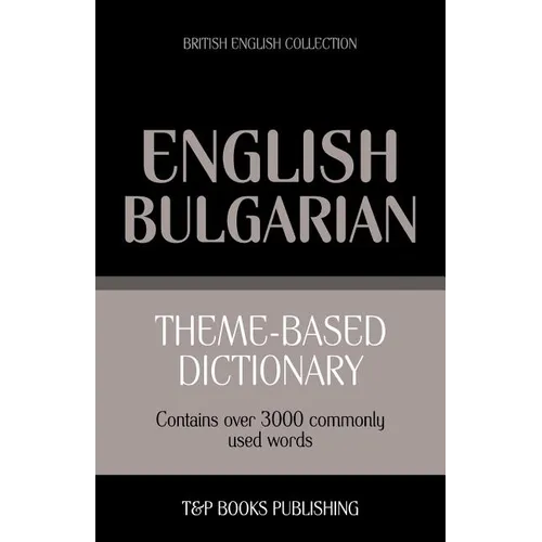 Theme-based dictionary British English-Bulgarian - 3000 words - Paperback