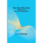 The Man Who Stole; A Meeting-House 1878, From ""Coupon Bonds"" - Paperback