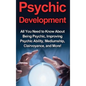 Psychic Development: All you need to know about being psychic, improving psychic ability, mediumship, clairvoyance, and more! - Hardcover