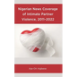 Nigerian News Coverage of Intimate Partner Violence, 2011-2022 - Hardcover