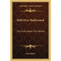 Hell Over Hollywood: The Truth About The Movies - Paperback