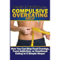 Compulsive Overeating Help: How to Stop Food Cravings, Food Addiction, or Emotional Eating in 6 Simple Steps! - Paperback
