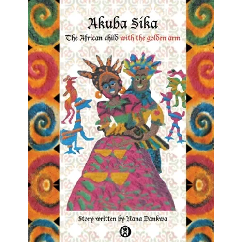 Akuba Sika: The African child with a golden arm - Paperback