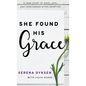 She Found His Grace: A True Story Of Hope, Love, And Forgiveness After Abortion - Hardcover