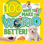 100 Ways to Make the World Better! - Paperback