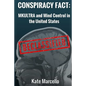 Conspiracy Fact: Mkultra and Mind Control in the United States: Declasssified - Paperback
