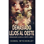 Demasiado Lejos al Oeste - Hardcover