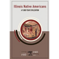 Illinois Native Americans: A 9,000 Year Civilization - Paperback