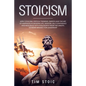 Stoicism: Apply Stoicism, Critical Thinking, Empath and The Art of Happiness in Modern Life. Wisdom, Self Confidence and Resilie - Paperback