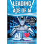 Leading in the Age of AI: How to Inspire Teams, Foster Culture and Elevate Success - Paperback