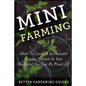 Mini Farming: How to Create a Sustainable Organic Garden in Your Backyard You Can Be Proud Of - Paperback