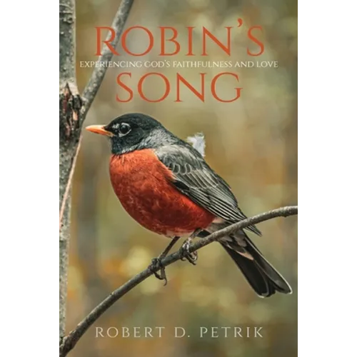 Robin's Song: Experiencing God's Faithfulness and Love - Paperback