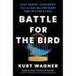 Battle for the Bird: Jack Dorsey, Elon Musk, and the $44 Billion Fight for Twitter's Soul - Paperback