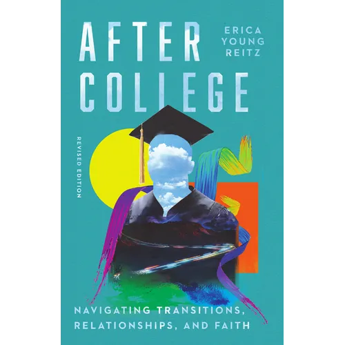 After College: Navigating Transitions, Relationships, and Faith - Paperback