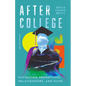 After College: Navigating Transitions, Relationships, and Faith - Paperback
