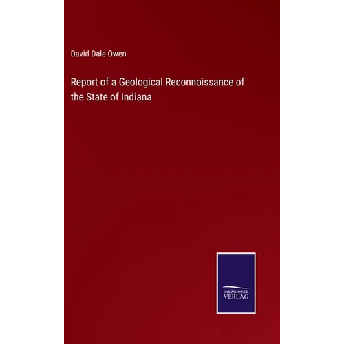Report of a Geological Reconnoissance of the State of Indiana - Hardcover
