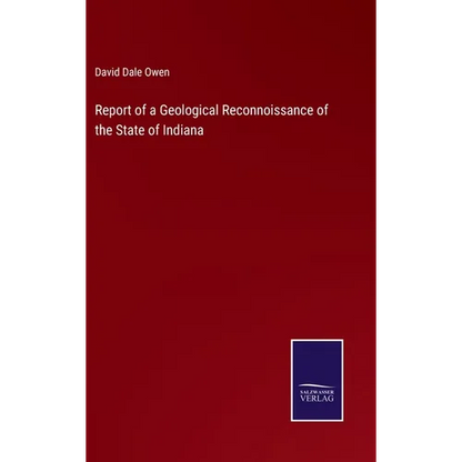 Report of a Geological Reconnoissance of the State of Indiana - Hardcover