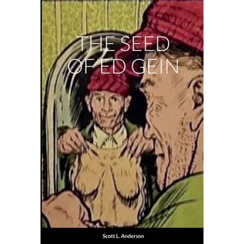The Seed of Ed Gein - Paperback