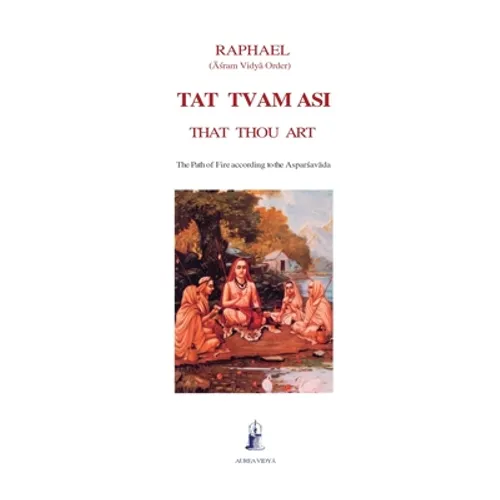 Tat Tvam Asi, That Thou Art: The Path of Fire according to the Asparsavada - Paperback