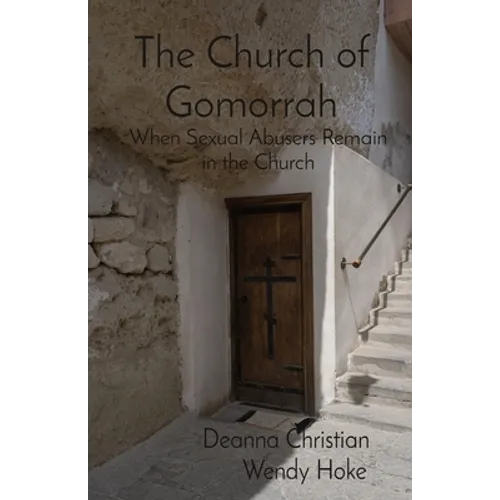 The Church of Gomorrah: When Sexual Abusers Remain in the Church - Paperback