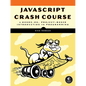 JavaScript Crash Course: A Hands-On, Project-Based Introduction to Programming - Paperback