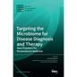 Targeting the Microbiome for Disease Diagnosis and Therapy: New Frontiers for Personalized Medicine - Hardcover