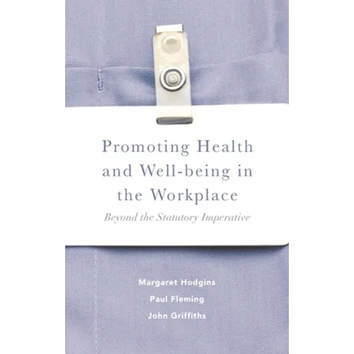 Promoting Health and Well-Being in the Workplace: Beyond the Statutory Imperative - Paperback