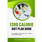 1200 Calorie Diet plan Book: Lose Weight & Feel Great with a Simple 1200 Calorie Diet Plan - Paperback