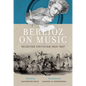 Berlioz on Music: Selected Criticism 1824-1837 - Hardcover