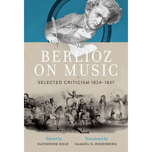 Berlioz on Music: Selected Criticism 1824-1837 - Hardcover