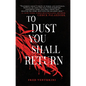To Dust You Shall Return - Hardcover