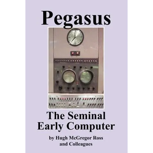 Pegasus the Early Seminal Computer - Paperback