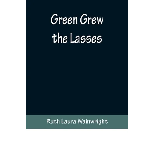 Green Grew the Lasses - Paperback