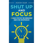 Shut Up And Focus: 19 Highly Effective Time Management Habits For Entrepreneurs - Hardcover