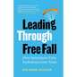 Leading Through Free Fall: How Innovators Turn Turbulence into Trust - Paperback