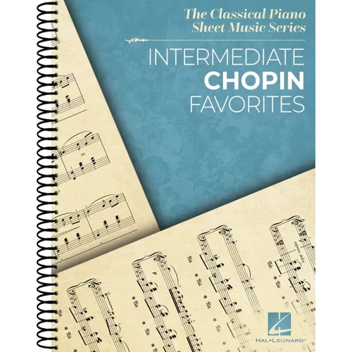 Intermediate Chopin Favorites - The Classical Piano Sheet Music Series - Intermediate-Level Piano Solos - Spiral
