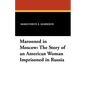 Marooned in Moscow: The Story of an American Woman Imprisoned in Russia - Paperback