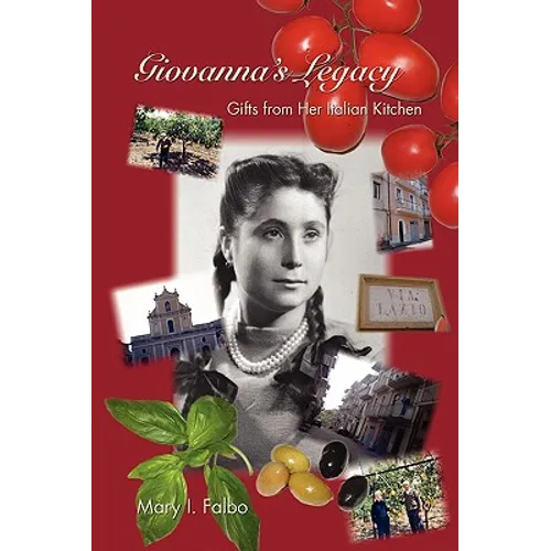 Giovanna's Legacy Gifts from Her Italian Kitchen - Hardcover