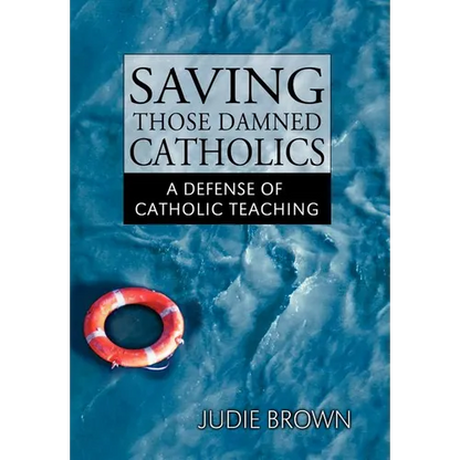 Saving Those Damned Catholics - Hardcover