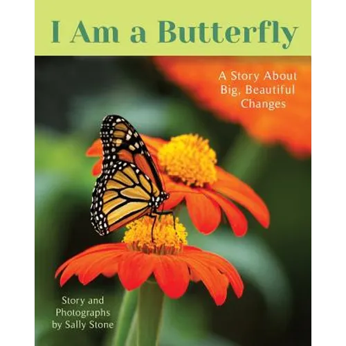 I Am a Butterfly: A Story About Big, Beautiful Changes - Paperback