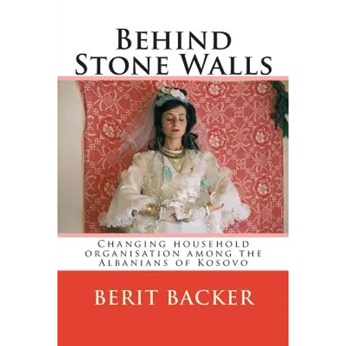 Behind Stone Walls: Changing household organisation among the Albanians of Kosovo - Paperback