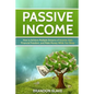 Passive Income: How to Achieve Multiple Streams of Income, Gain Financial Freedom, and Make Money While You Sleep - Paperback