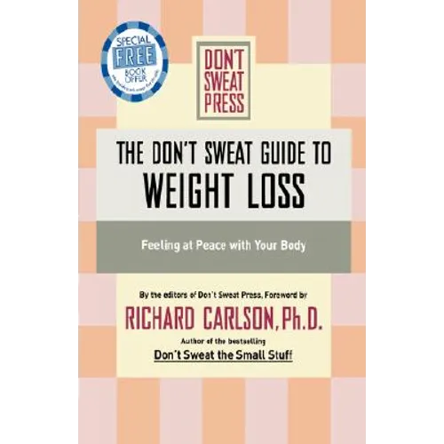 The Don't Sweat Guide to Weight Loss: Feeling at Peace with Your Body - Paperback