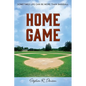 Home Game: Sometimes Life Can Be More Than Baseball - Paperback